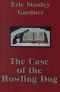 [Perry Mason 04] • The Case of the Howling Dog